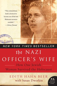 The Nazi Officer's Wife : How One Jewish Woman Survived The Holocaust - Susan Dworkin