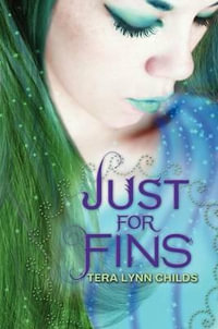 Just for Fins : Forgive My Fins - Tera Lynn Childs