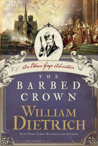 The Barbed Crown : An Ethan Gage Adventure - William Dietrich