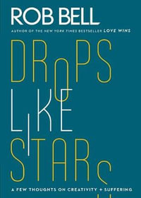 Drop Like Stars - Rob Bell