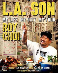 L.A. Son : My Life, My City, My Food - Roy Choi