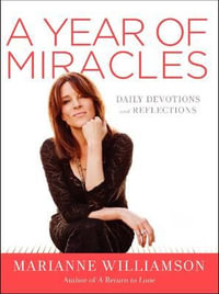 A Year of Miracles : A Daily Devotional - Marianne Williamson