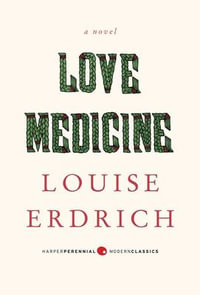 Love Medicine : Harper Perennial Modern Classics - Louise Erdrich