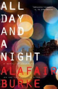 All Day and a Night : A Novel of Suspense - Alafair Burke