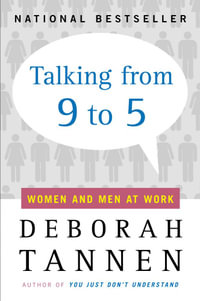 Talking from 9 to 5 : Women and Men at Work - Deborah Tannen