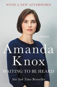 Waiting to Be Heard : A Memoir - Amanda Knox