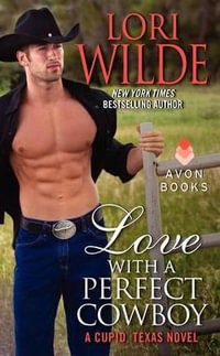 Love with a Perfect Cowboy : A Cupid, Texas Novel - Lori Wilde