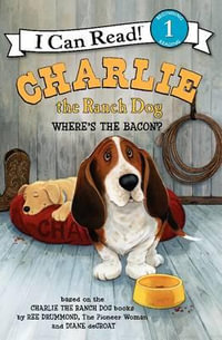 Charlie the Ranch Dog : Where's the Bacon? - Ree Drummond