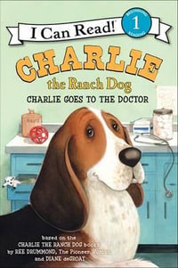 Charlie the Ranch Dog : Charlie Goes to the Doctor - Ree Drummond