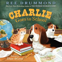 Charlie Goes to School : Charlie the Ranch Dog - Ree Drummond