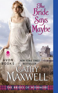 The Bride Says Maybe : The Brides of Wishmore - Cathy Maxwell