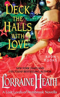 Deck the Halls With Love : A Lost Lords of Pembrook Novella - Lorraine Heath