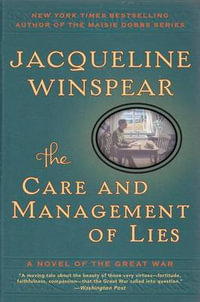 The Care and Management of Lies : A Novel of the Great War - Jacqueline Winspear