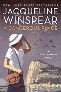 A Dangerous Place : Maisie Dobbs - Jacqueline Winspear