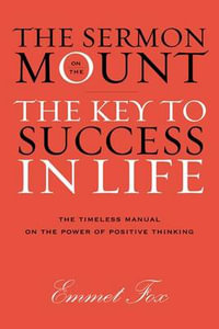 Sermon on the Mount : The Key to Success in Life The Gift Edition - Emmet Fox