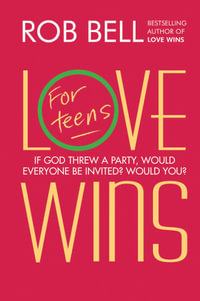 Love Wins : For Teens - Rob Bell