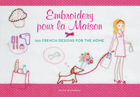 Embroidery pour la Maison : 100 French Designs for the Home - Sylvie Blondeau