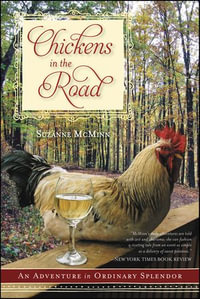 Chickens in the Road : An Adventure in Ordinary Splendor - Suzanne McMinn