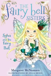 The Fairy Bell Sisters #1 : Sylva and the Fairy Ball - Margaret McNamara