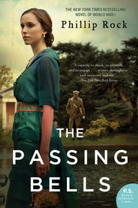 The Passing Bells : A Novel - Phillip Rock