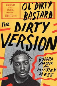 The Dirty Version: On Stage, in the Studio, and in the Streets With Ol' Dirty Bastard : On Stage, in the Studio, and in the Streets With Ol' Dirty Bastard - Buddha Monk