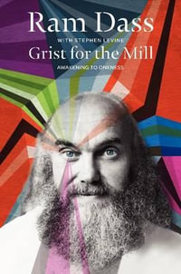 Grist for the Mill : Awakening to Oneness - Ram Dass