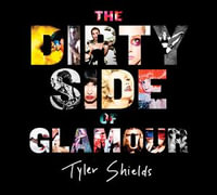 The Dirty Side of Glamour - Tyler Shields