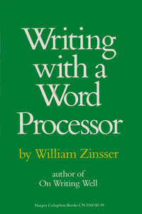 Writing with a Word Processor - William Zinsser