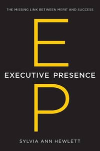 Executive Presence : The Missing Link Between Merit and Success - Sylvia Ann Hewlett