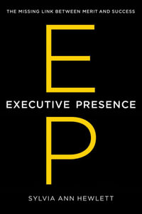 Executive Presence : The Missing Link Between Merit and Success - Sylvia Ann Hewlett