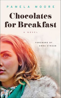 Chocolates for Breakfast : A Novel - Pamela Moore