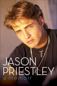 Jason Priestley : A Memoir - Jason Priestley
