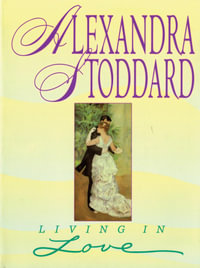 Living in Love - Alexandra Stoddard
