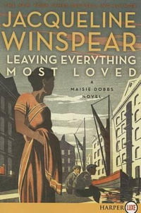 Leaving Everything Most Loved : A Maisie Dobbs Novel - Jacqueline Winspear