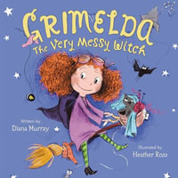 Grimelda : The Very Messy Witch - Diana Murray