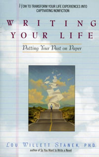 Writing Your Life : Putting Your Past on Paper - Lou Willett Stanek