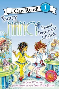 Fancy Nancy : Peanut Butter and Jellyfish - Jane O'Connor