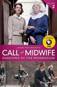 Call the Midwife : Shadows of the Workhouse - Jennifer Worth