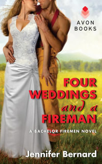 Four Weddings and a Fireman : A Bachelor Firemen Novel - Jennifer Bernard
