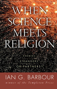 When Science Meets Religion : Enemies, Strangers, or Partners? - Ian G. Barbour