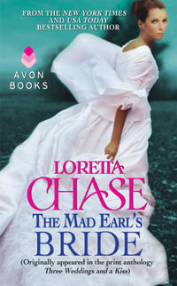 The Mad Earl's Bride : (Originally published in the print anthology THREE WEDDINGS AND A KISS) - Loretta Chase