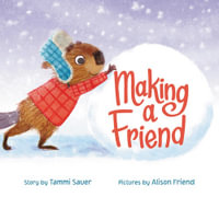 Making a Friend - Tammi Sauer