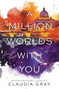 A Million Worlds with You : Firebird : Firebird : Book 3 - Claudia Gray