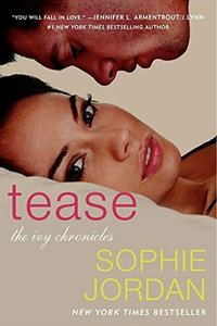 Tease : The Ivy Chronicles - Sophie Jordan