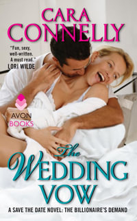 The Wedding Vow : A Save the Date Novel: The Billionaire's Demand - Cara Connelly