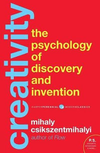 Creativity : The Psychology of Discovery and Invention - Dr Mihaly Csikszentmihalyi