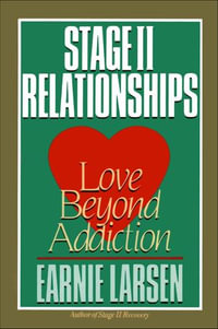 Stage II Relationships : Love Beyond Addiction - Earnie Larsen
