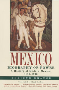 Mexico: Biography of Power : A History of Modern Mexico, 1810-1996 - Enrique Krauze