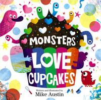 Monsters Love Cupcakes - Mike Austin