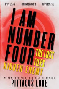 I Am Number Four : The Lost Files: Hidden Enemy - Pittacus Lore